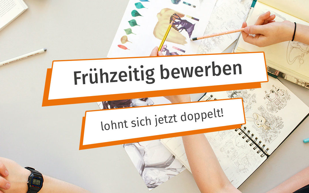 Frühzeitig bewerben lohnt sich jetzt doppelt